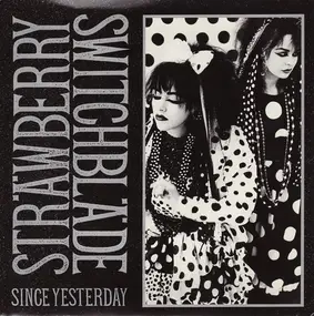 Strawberry Switchblade - Since Yesterday