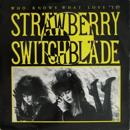 Strawberry Switchblade - Who Knows What Love Is?