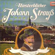 LP - Strauß - Unsterblicher Johann Strauß - Eine Auswahl seiner schönsten Werke