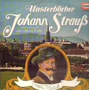 Strauß - Unsterblicher Johann Strauß - Eine Auswahl seiner schönsten Werke