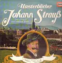 LP - Strauß - Unsterblicher Johann Strauß - Eine Auswahl seiner schönsten Werke