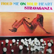 Stravaganza - Hold Me On Your Heart