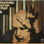Stravinsky - Stravinsky auf der Orgel