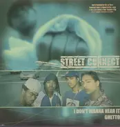 Street Connect - I Don't Wanna Hear It / Ghetto