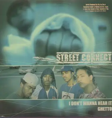 Street Connect - I Don't Wanna Hear It / Ghetto