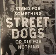 Street Dogs - Stand For Something Or Die For Nothing
