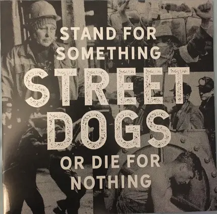 Street Dogs - Stand For Something Or Die For Nothing