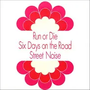 Street Noise - Run Or Die / Six Days On The Road