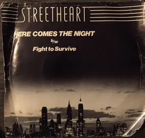 Streetheart - Here Comes The Night / Fight To Survive