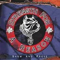 Strength For A Reason - Show And Prove