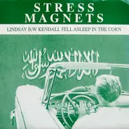 Stress Magnets - Lindsay B/W Kendall Fell Asleep In The Corn