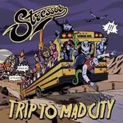 Stressor - Trip to Mad City