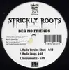 12'' - Strickly Roots - Beg No Friends