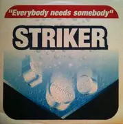 12inch Vinyl Single - Striker - Everybody Needs Somebody