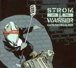 Strom & Wasser - Gossenhauer