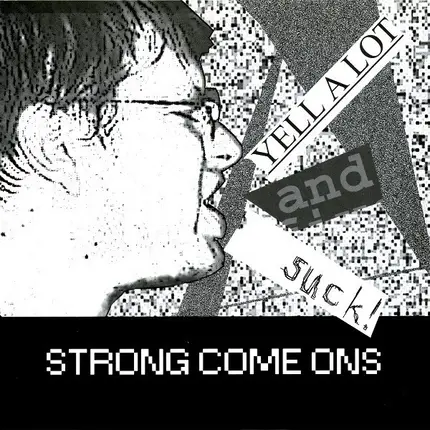 Strong Come Ons - YELL A LOT AND SUCK