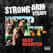 Strong Arm Steady - Deep Hearted
