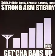 Strong Arm Steady - Get' Cha Bars Up