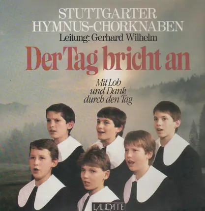Stuttgarter Hymnus-Chorknaben, G.Wilhelm - Der Tag bricht an - Mit Lob und Dank durch den Tag