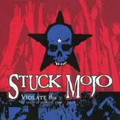 Stuck Mojo - Violate This