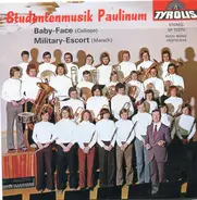 Studentenmusik Paulinum - Baby-Face / Military-Escort