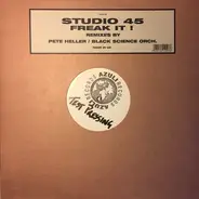 Studio 45 - Freak It! (Remixes By Pete Heller / Black Science Orch.)