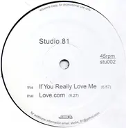 Studio 81 - If You Really Love Me / Love.com