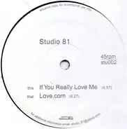 Studio 81 - If You Really Love Me / Love.com