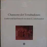 Studio Der Frühen Musik - Chansons Der Troubadours (Lieder Und Spielmusik Aus Dem 12. Jahrhunderts)