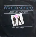 7inch Vinyl Single - Studio Venice - Don't Talk Anymore / I Will Never Forget