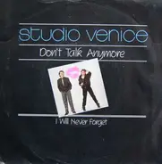 Studio Venice - Don't Talk Anymore / I Will Never Forget