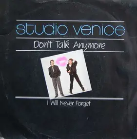 Studio Venice - Don't Talk Anymore / I Will Never Forget