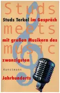 Studs Terkel - Studs meets music: Studs Terkel im Gespräch mit großen Musikern des 20. Jahrhunderts