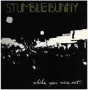 LP - Stumblebunny - While You Were Out
