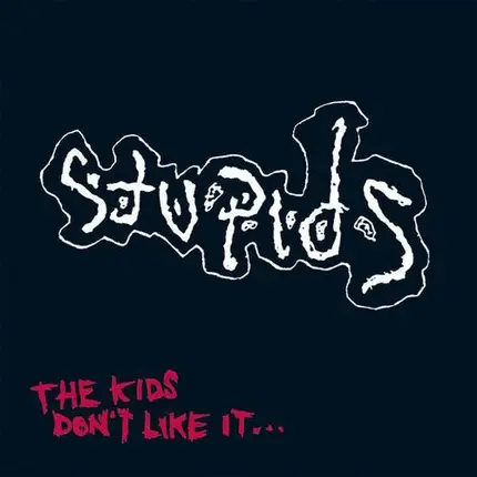 Stupids - The Kids Don't Like It...