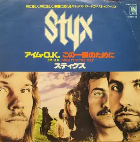 Styx - I'm O.K. / Sing For The Day
