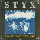7inch Vinyl Single - Styx - Too Much Time On My Hands