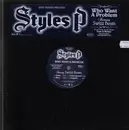 12'' - Styles P - Who Want A Problem