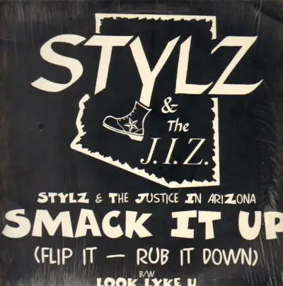 Stylz & The J.I.Z. - Smack It Up (Flip It--Rub It Down) / Look Lyke U
