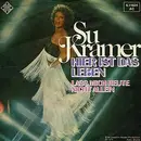 7inch Vinyl Single - Su Kramer - Hier Ist Das Leben / Lass Mich Heute Nicht Allein