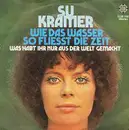 7inch Vinyl Single - Su Kramer - Wie Das Wasser, So Fliesst Die Zeit