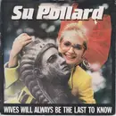 7inch Vinyl Single - Su Pollard - Wives Will Always Be The Last To Know
