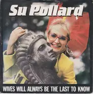 Su Pollard - Wives Will Always Be The Last To Know