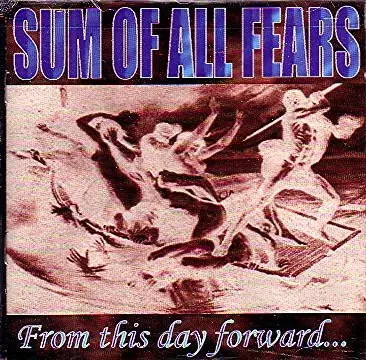 Sum Of All Fears - From This Day Forward...