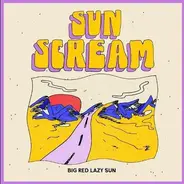 Sun Scream - Big Red Lazy Sun