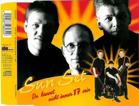 Sun Set - Du Kannst Nicht Immer 17 Sein