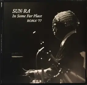 Sun Ra - In Some Far Place: Roma..