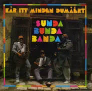 Sunda Bunda Banda - Kár Itt Minden Dumáért