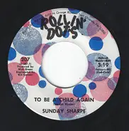 Sunday Sharpe - To Be A Child Again / Oh, I Wish
