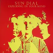 Sun Dial - Exploding In Your Mind